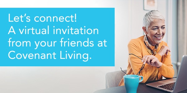 The text, "Let's connect! A virtual invitation from your friends at Covenant Living." next to an elderly woman at her laptop with a mug.